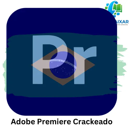 Adobe Premiere Crackeado 26.2 Grátis Baixar 2026 PT-BR 1 Adobe Premiere Crackeado